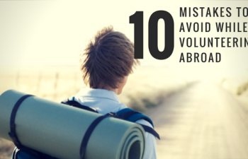 10 Common Mistakes To Avoid While Volunteering Abroad