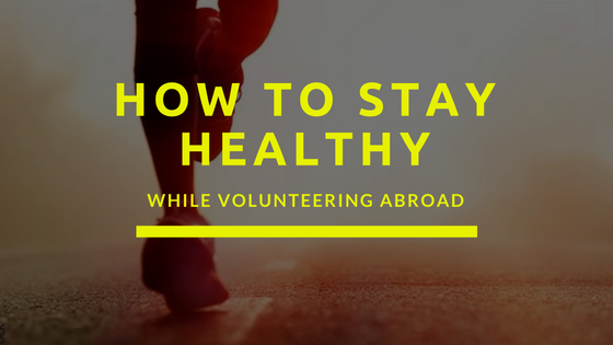 Health Tips To Keep in Mind While Volunteering Abroad