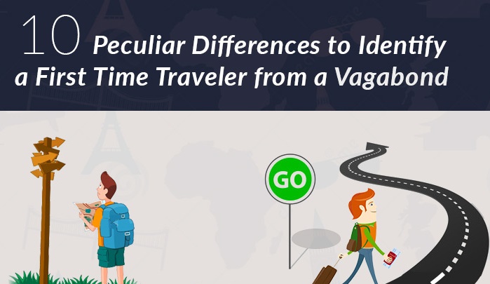 10 Peculiar Differences Between A First Time Traveler and A Vagabond
