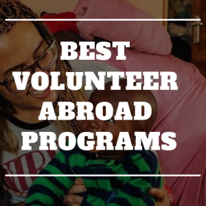 Best Volunteer Abroad Programs in 2022 – 2023